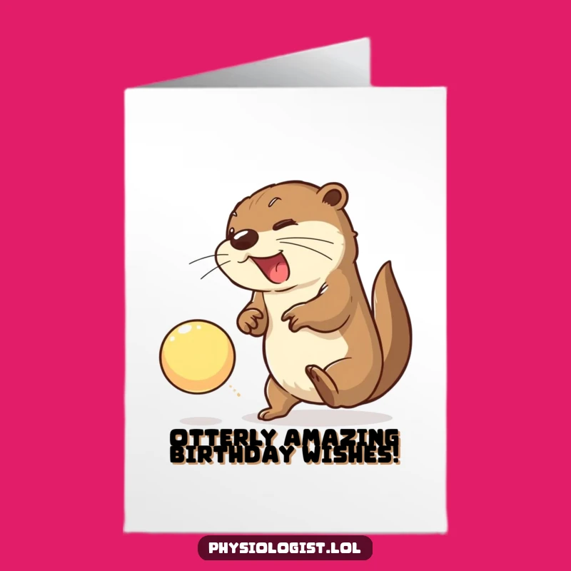 Free Printable Birthday Card: Bouncing Otter Ball Bash Funny Downloadable Gift
