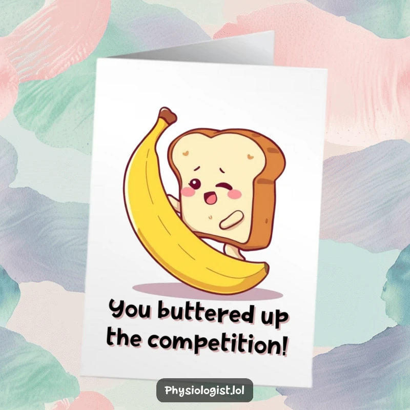 Funny free printable congrats card: A determined slice of toast is climbing a yellow banana.